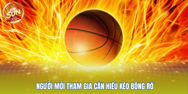 Người mới tham gia cần hiểu kèo bóng rổ 